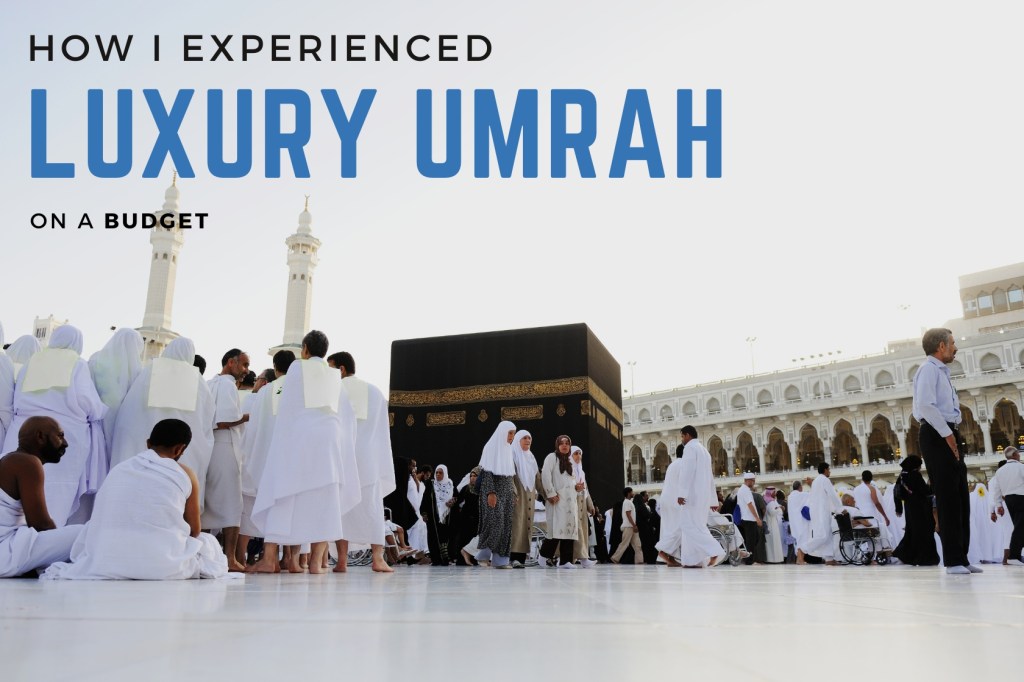 How I Experienced Luxury Umrah on a Budget: My Journey from Mumbai to&nbsp;Mecca